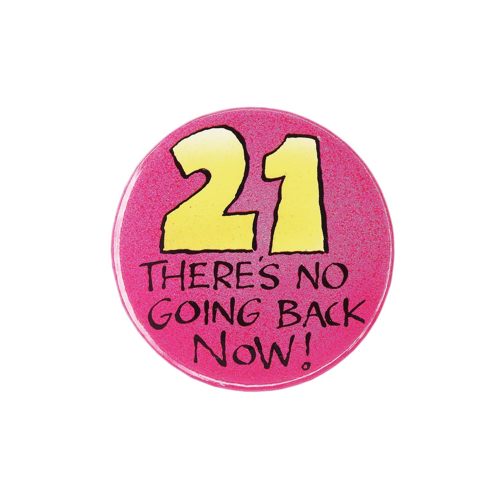 21 THERE'S NO GOING BACK Now! 缶バッジ バッチ 21歳 誕生日