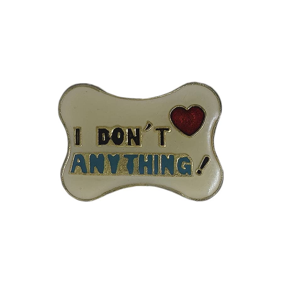 I DON'T LOVE ANYTHING! ピンズ 留め具付き