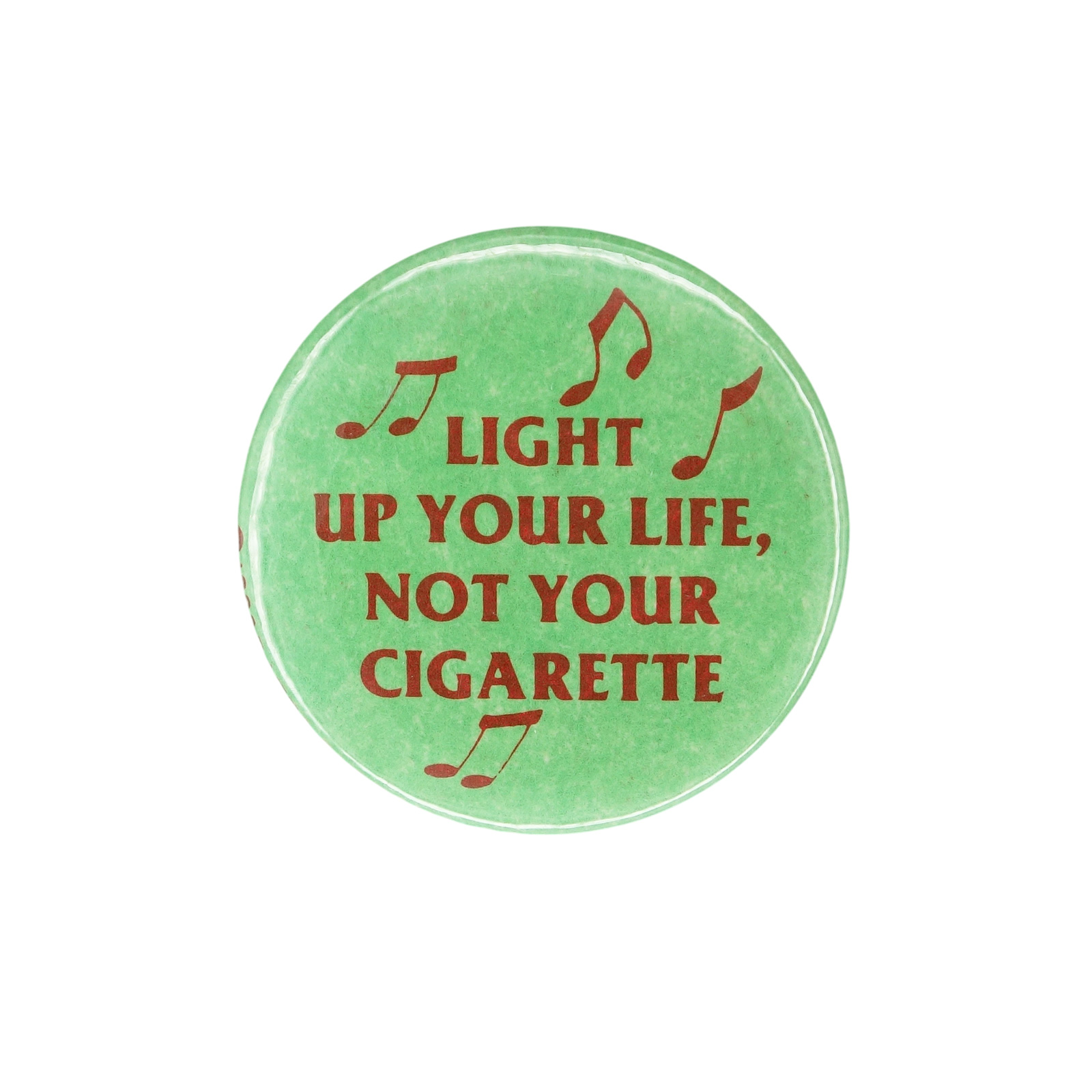 LIGHT UP YOUR LIFE, NOT YOUR CIGARETTE 缶バッジ バッチ