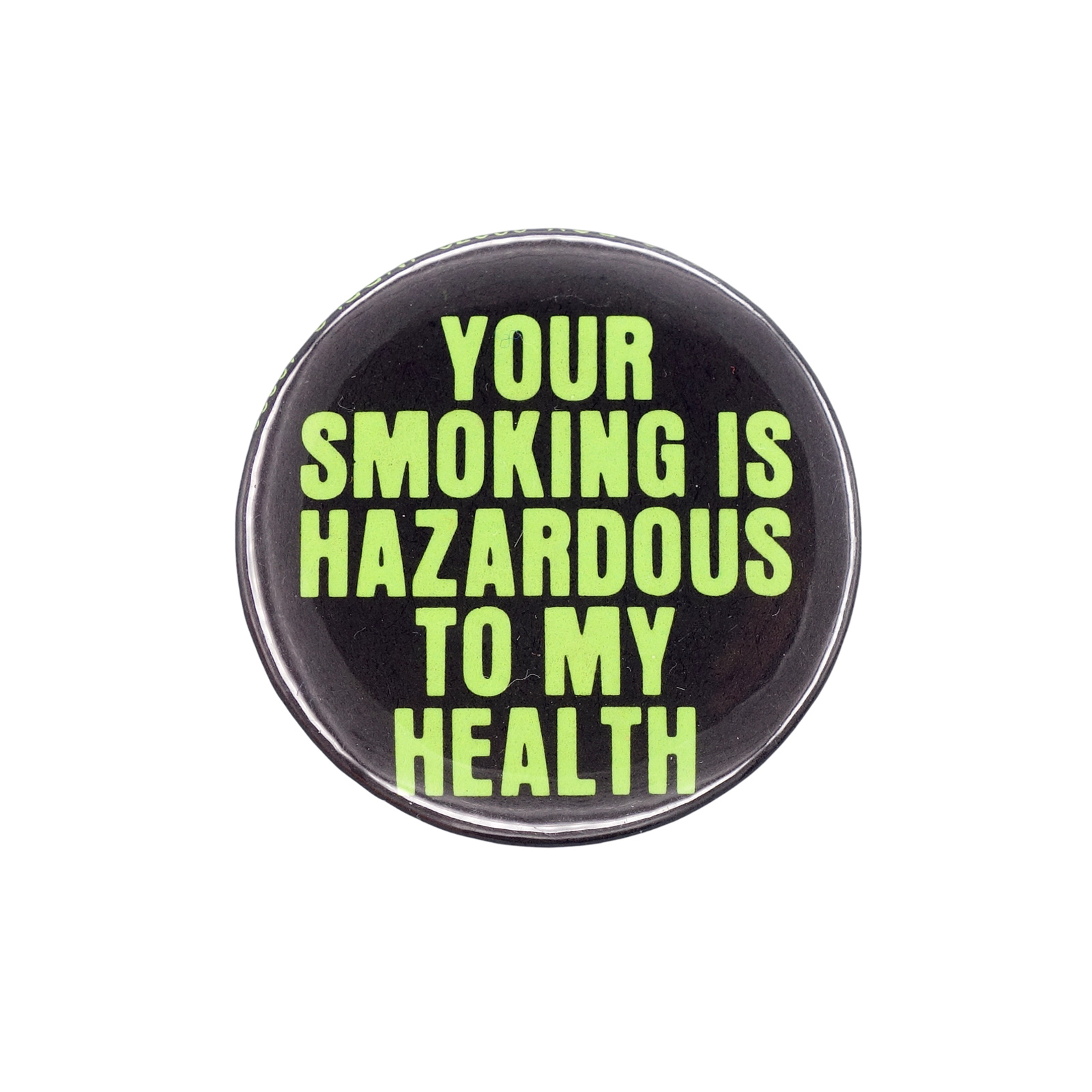 YOUR SMOKING IS HAZARDOUS TO MY HEALTH 缶バッジ