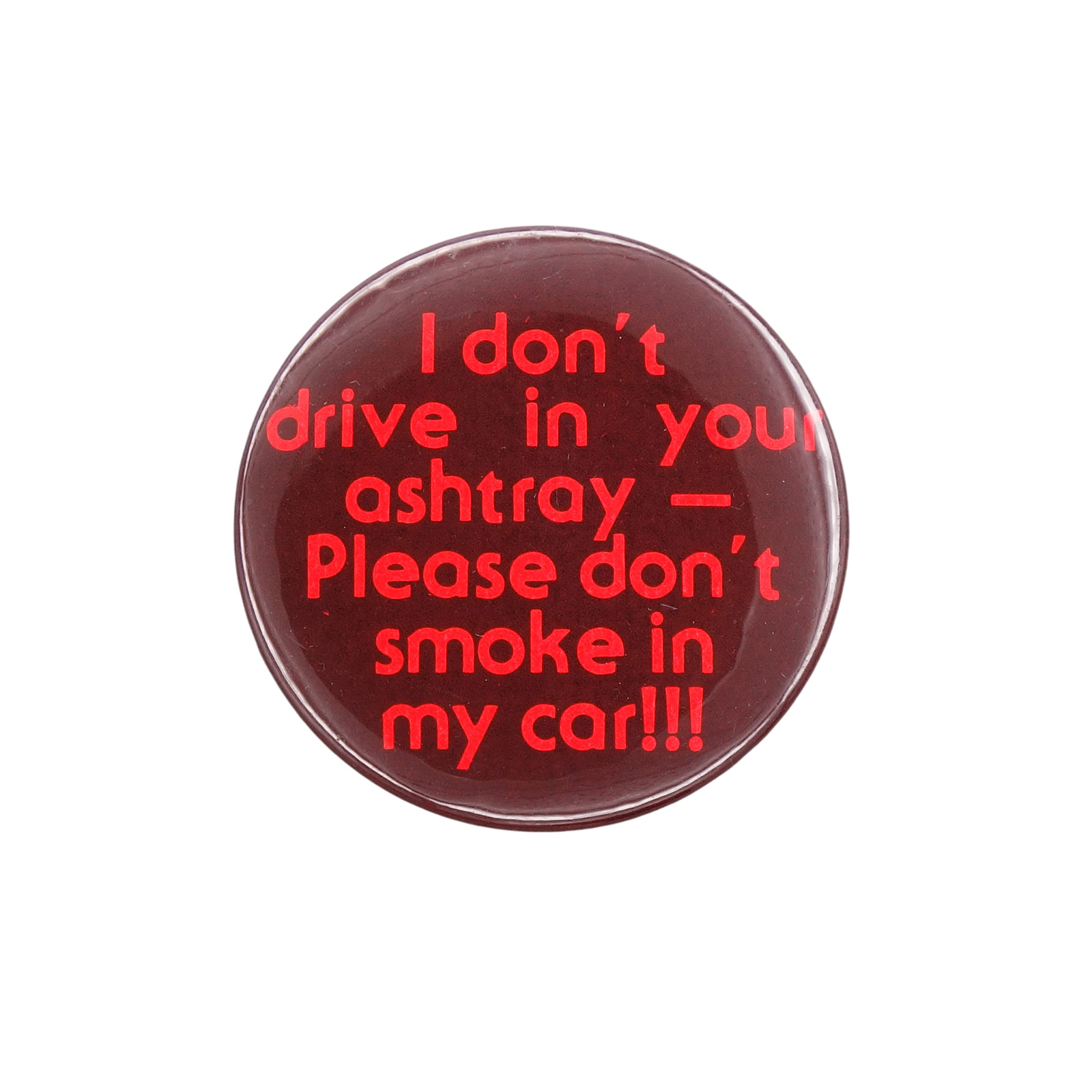 I don't drive in your ashtray 缶バッジ バッチ