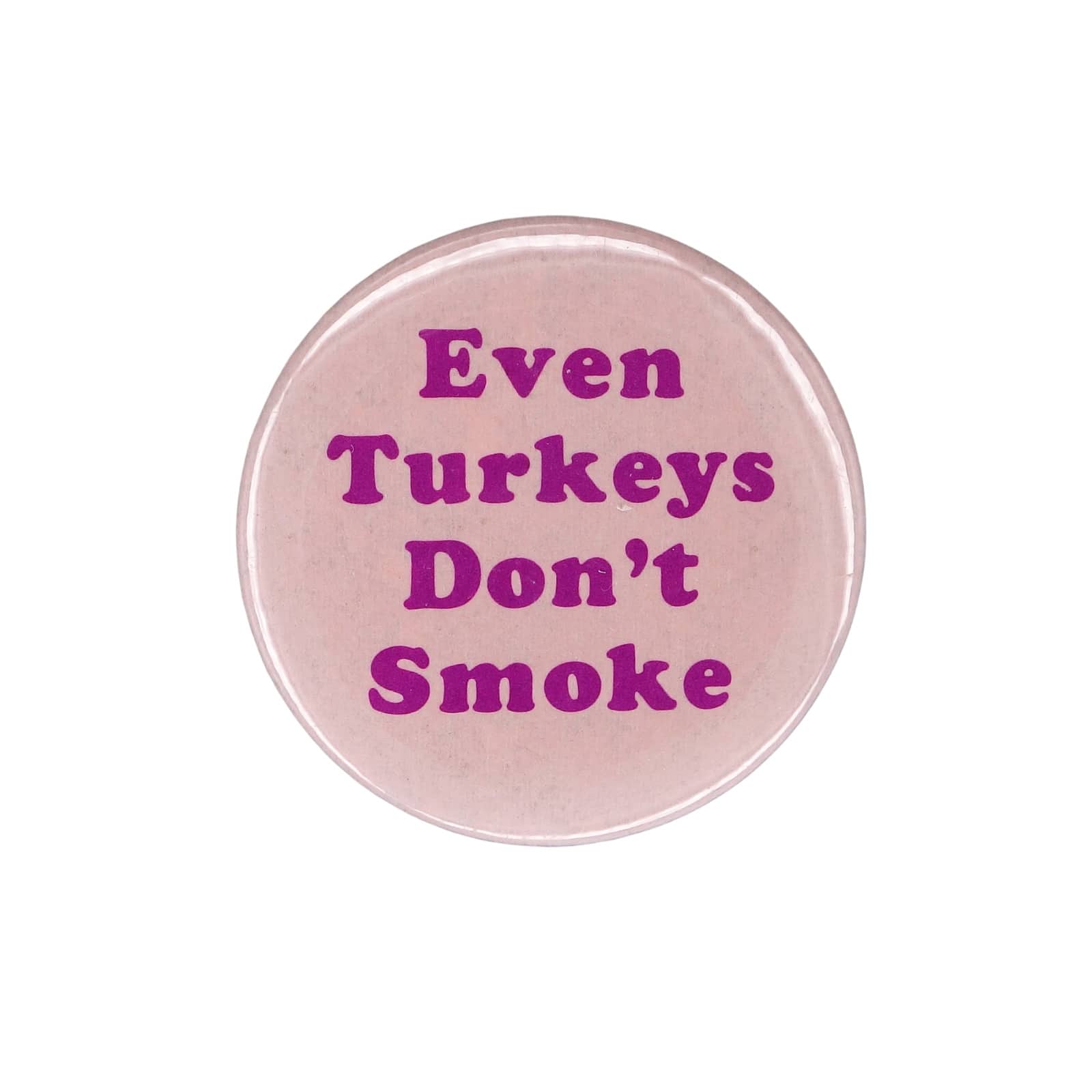 Even Turkeys Don't Smoke 缶バッジ バッチ　1980年