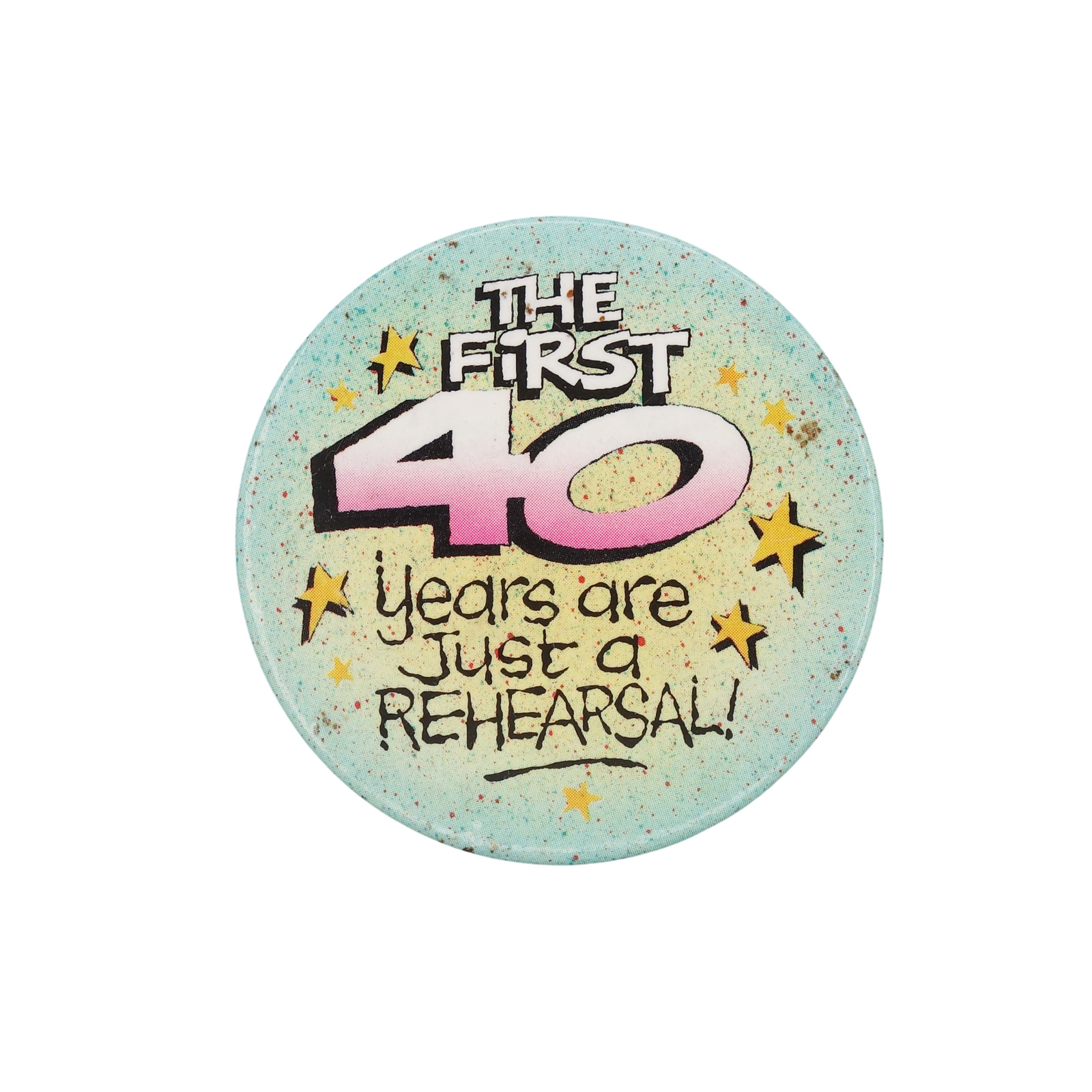 THE FIRST 40 YEARS ARE JUST A REHEARSAL! 缶バッジ バッチ