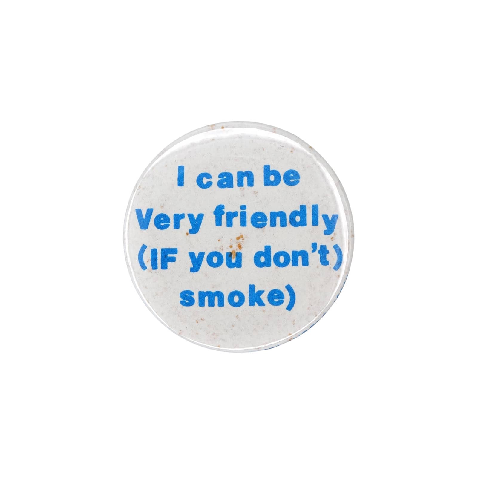 I can be Very friendly (IF you don't) smoke) 缶バッジ