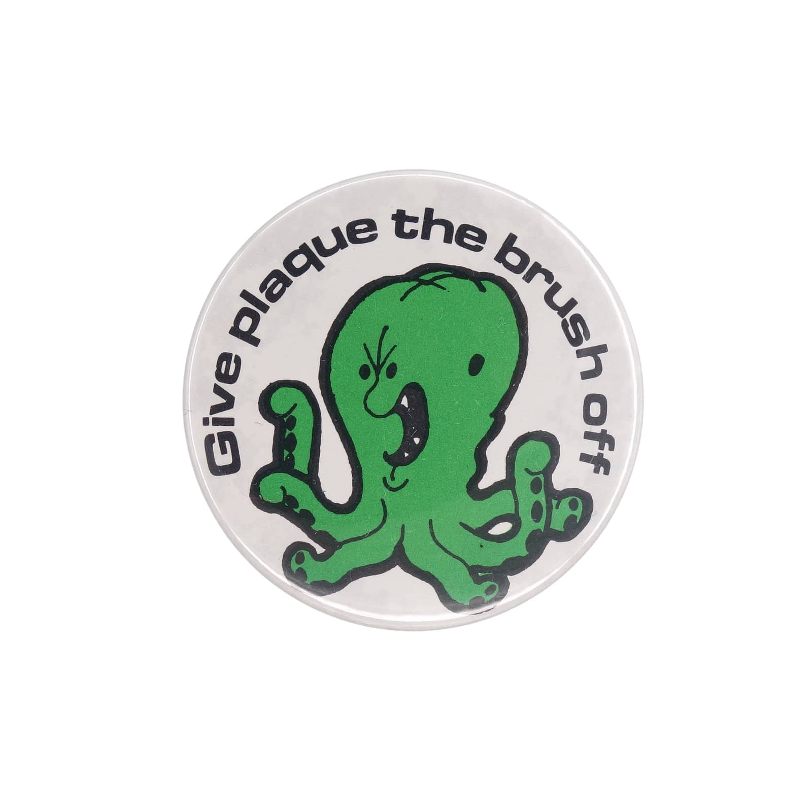 Give plaque the brush off 缶バッジ バッチ 歯の形のタコ 宇宙人