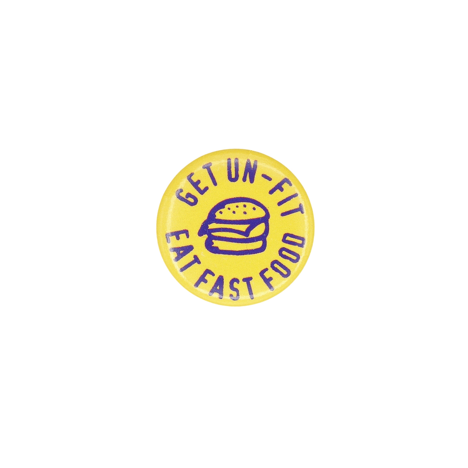 GET UN-FIT EAT FAST FOOD 缶バッジ バッチ