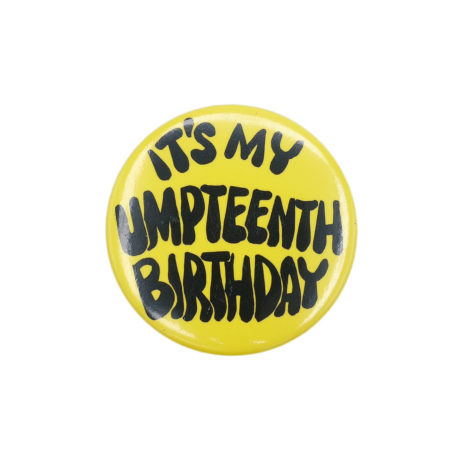IT'S MY UMPTEENTH BIRTHDAY 缶バッジ バッチ 誕生日