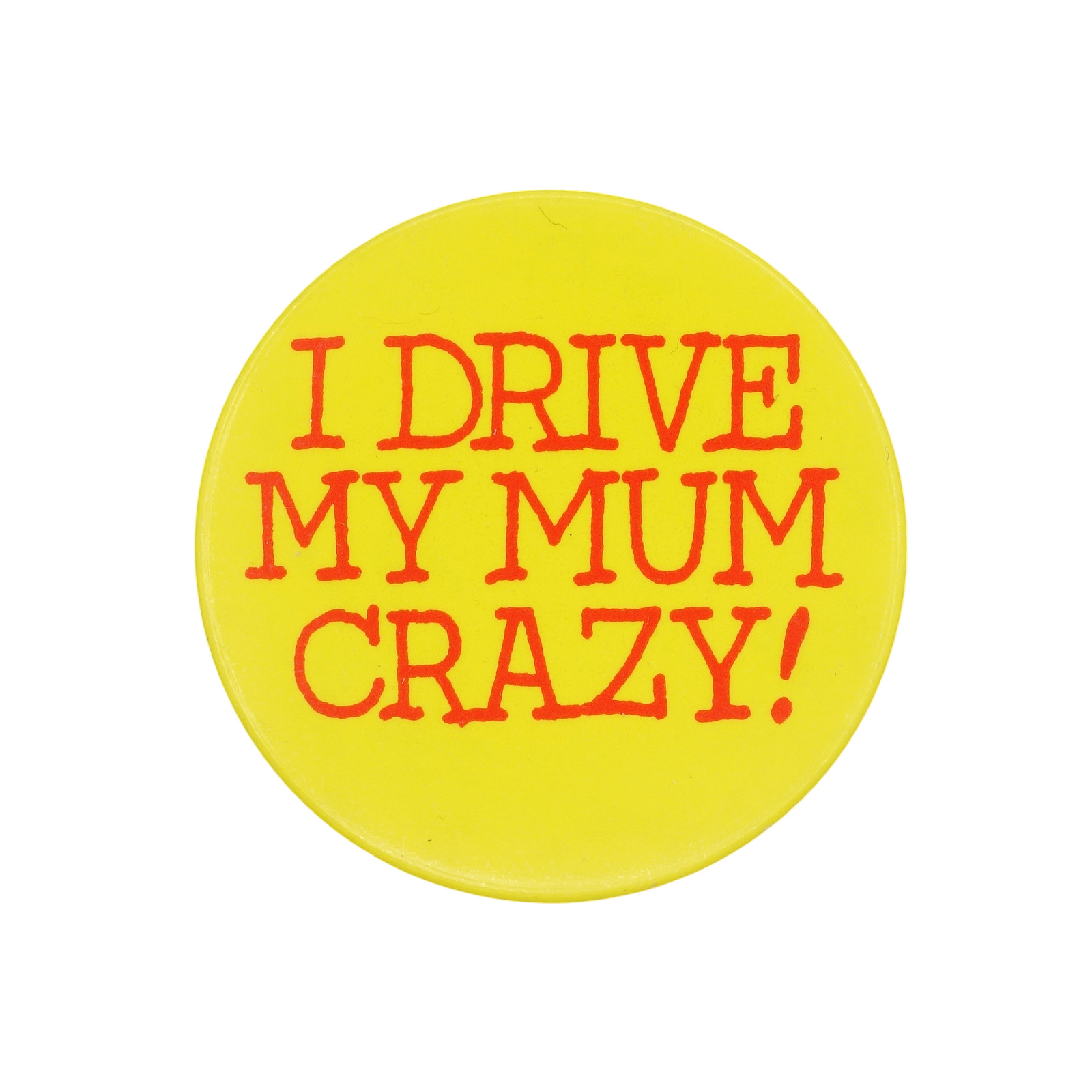 I DRIVE MY MUM CRAZY! 缶バッジ バッチ
