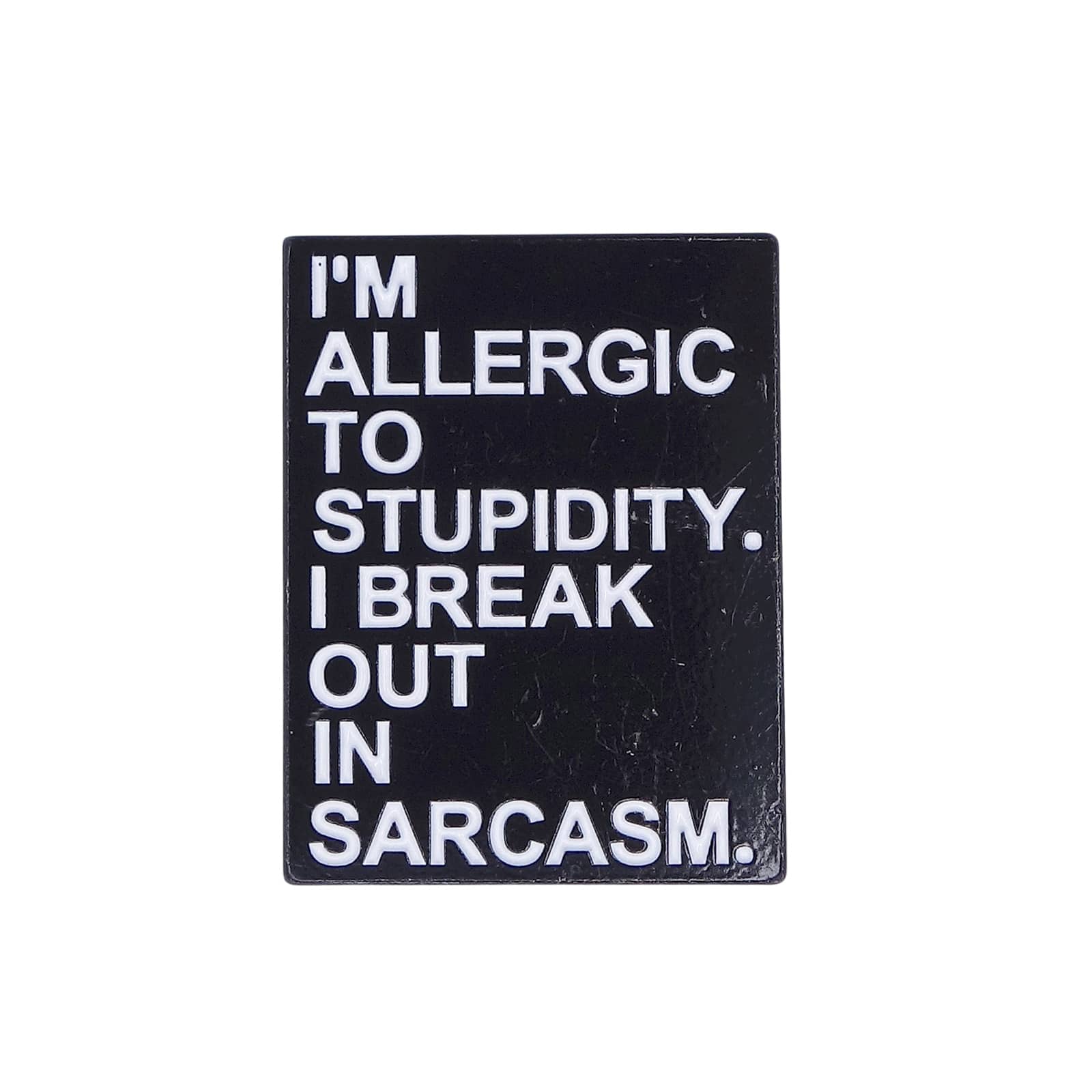 I'M ALLERGIC TO STUPIDITY. ピンズ