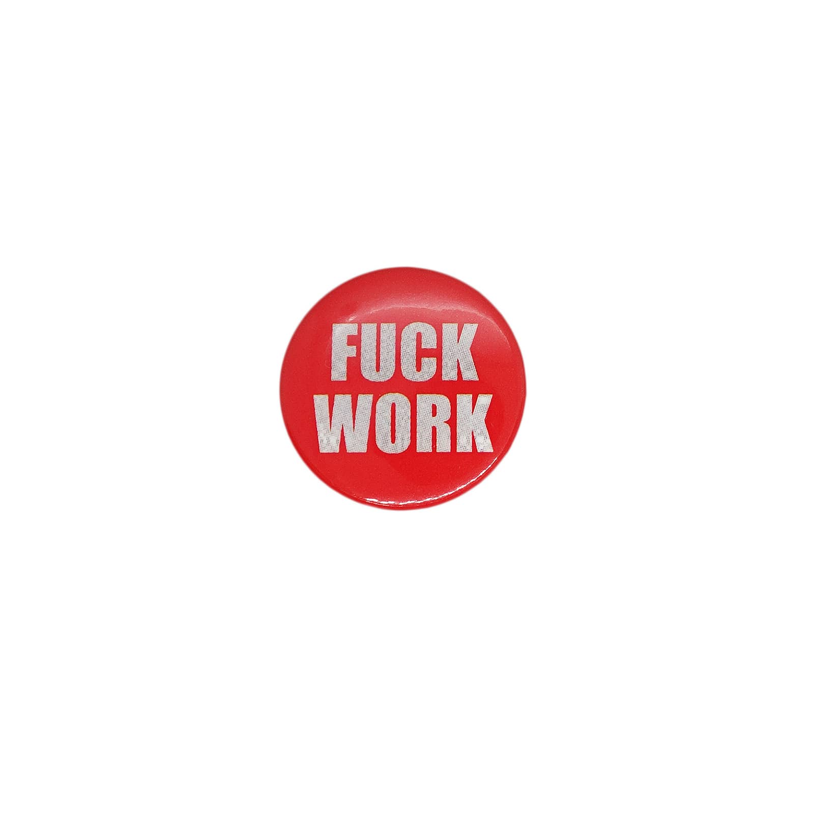 FUCK WORK 缶バッジ バッチ