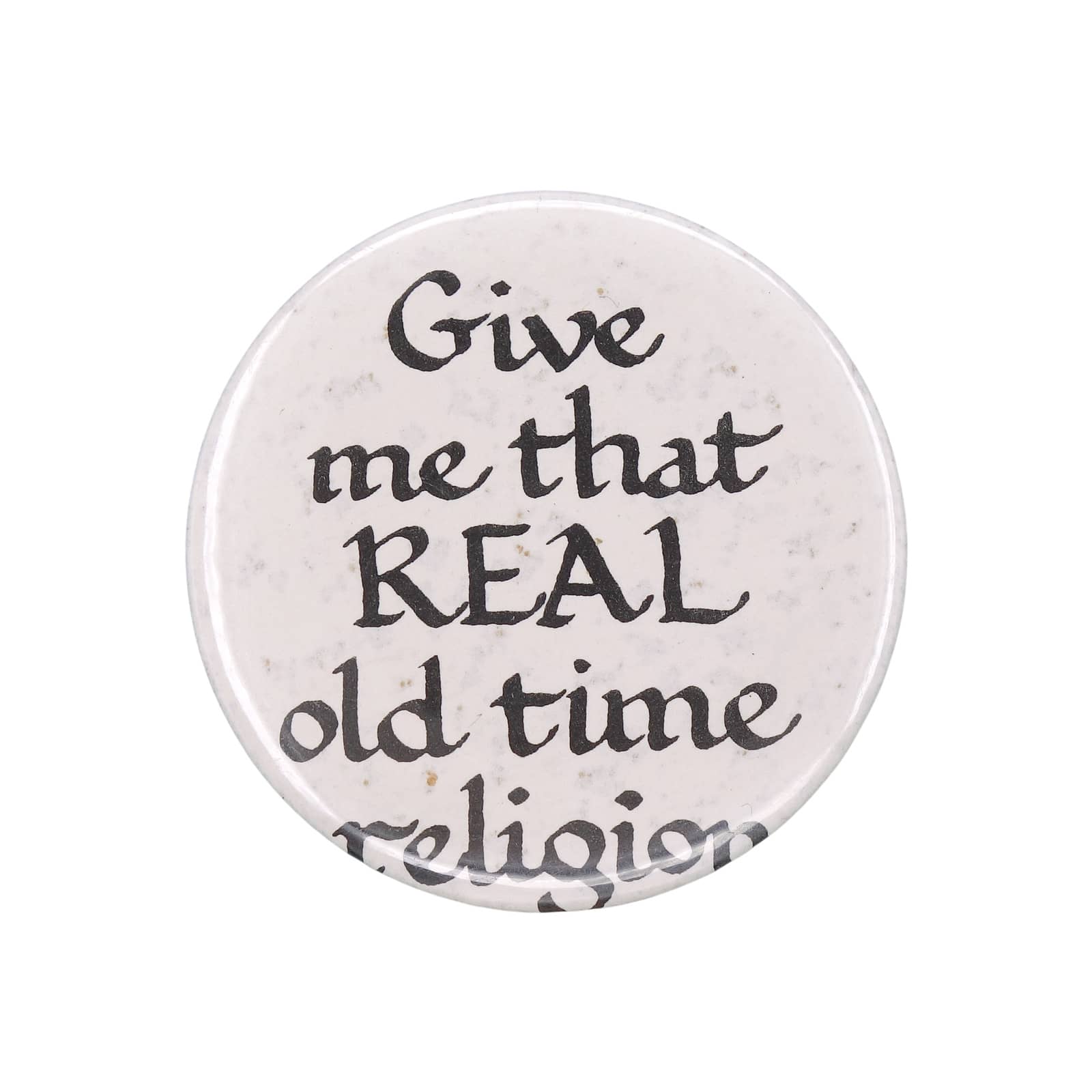 Give me that REAL old time religion 缶バッジ バッチ