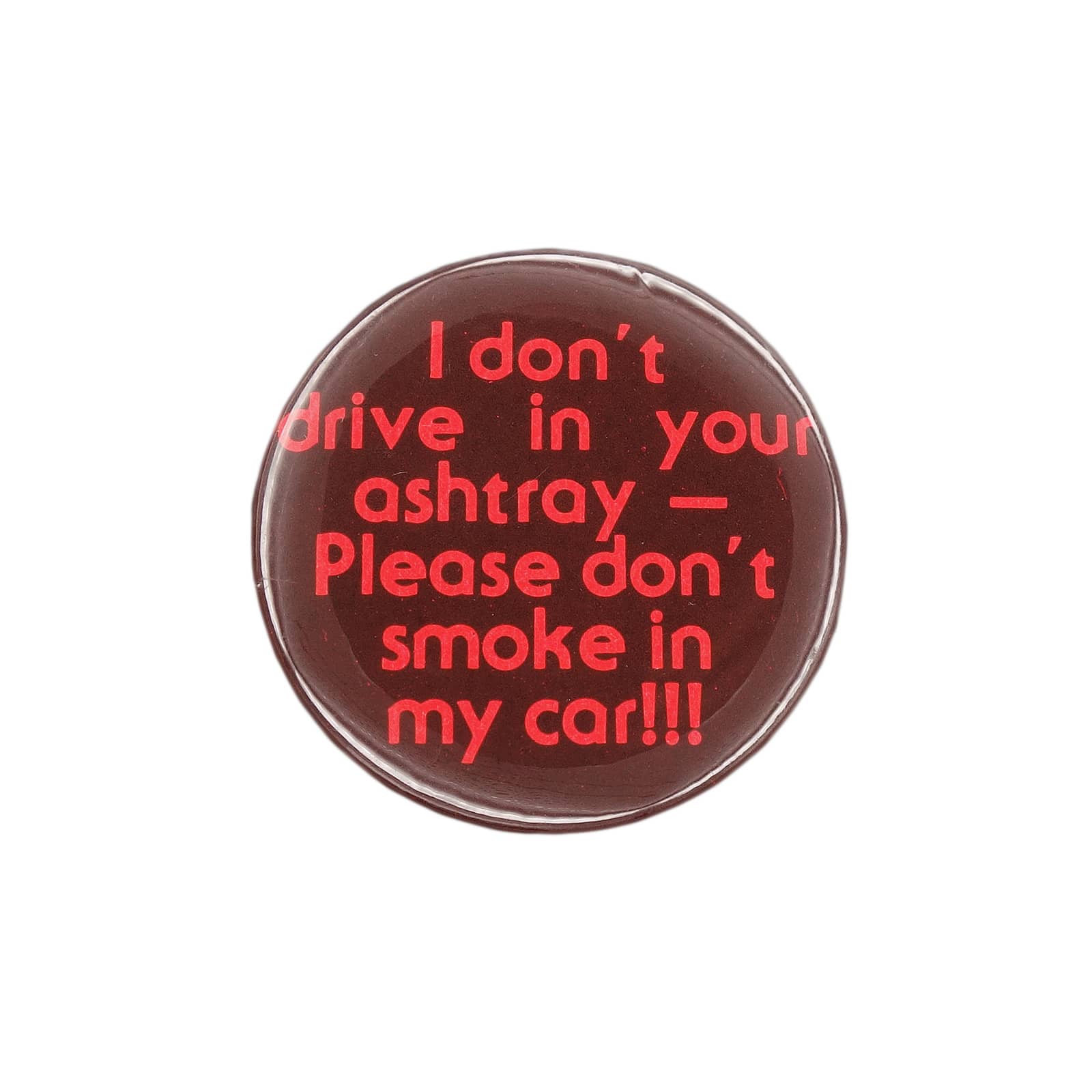 I don't drive in your ashtray 缶バッジ バッチ
