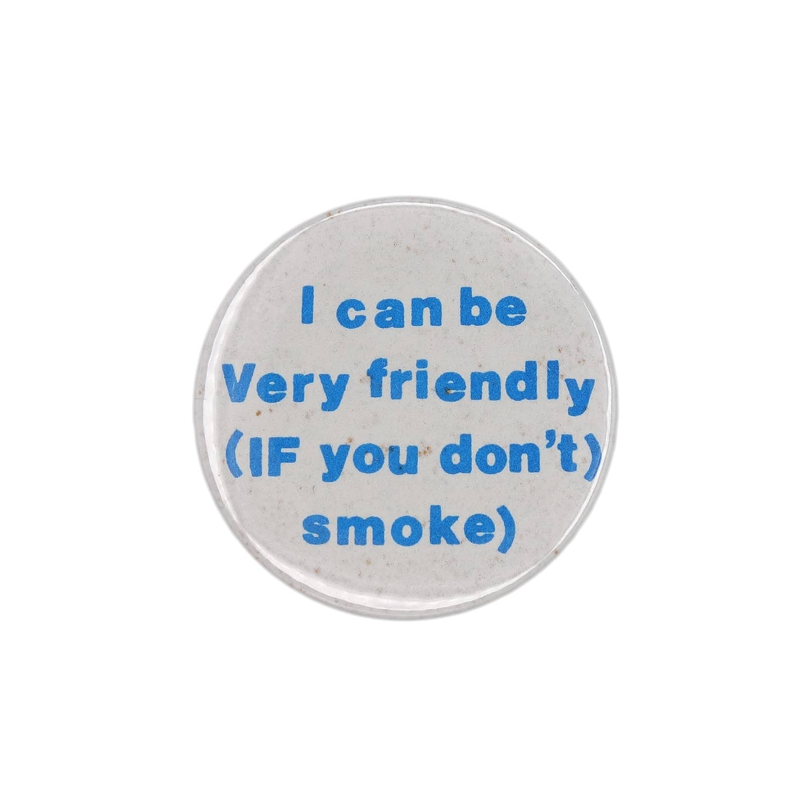 I can be Very friendly (IF you don't) smoke) 缶バッジ