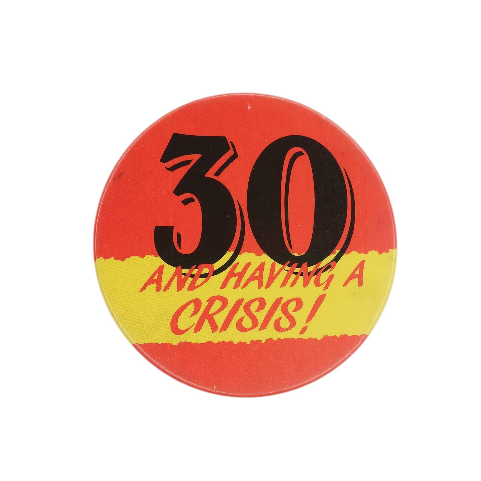 30 AND HAVING A CRISIS! 缶バッジ バッチ 30歳
