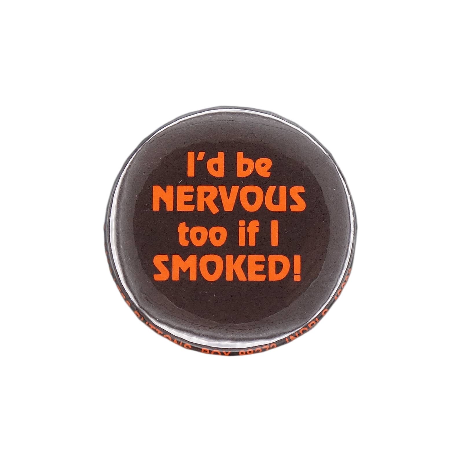 I'd NERVOUS too if I SMOKED! 缶バッジ バッチ