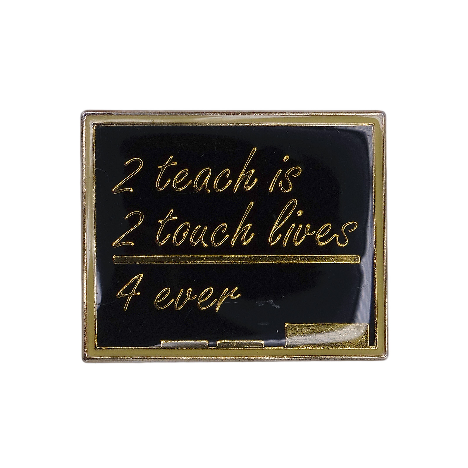 2 teach is 2 touch lives 4 ever ピンズ