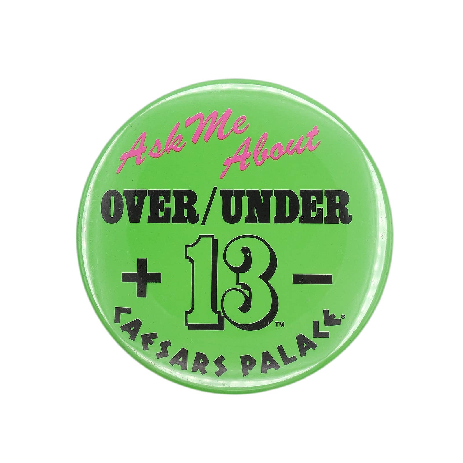 Ask Me About OVER/UNDER +13- 缶バッジ CAESARS PALACE
