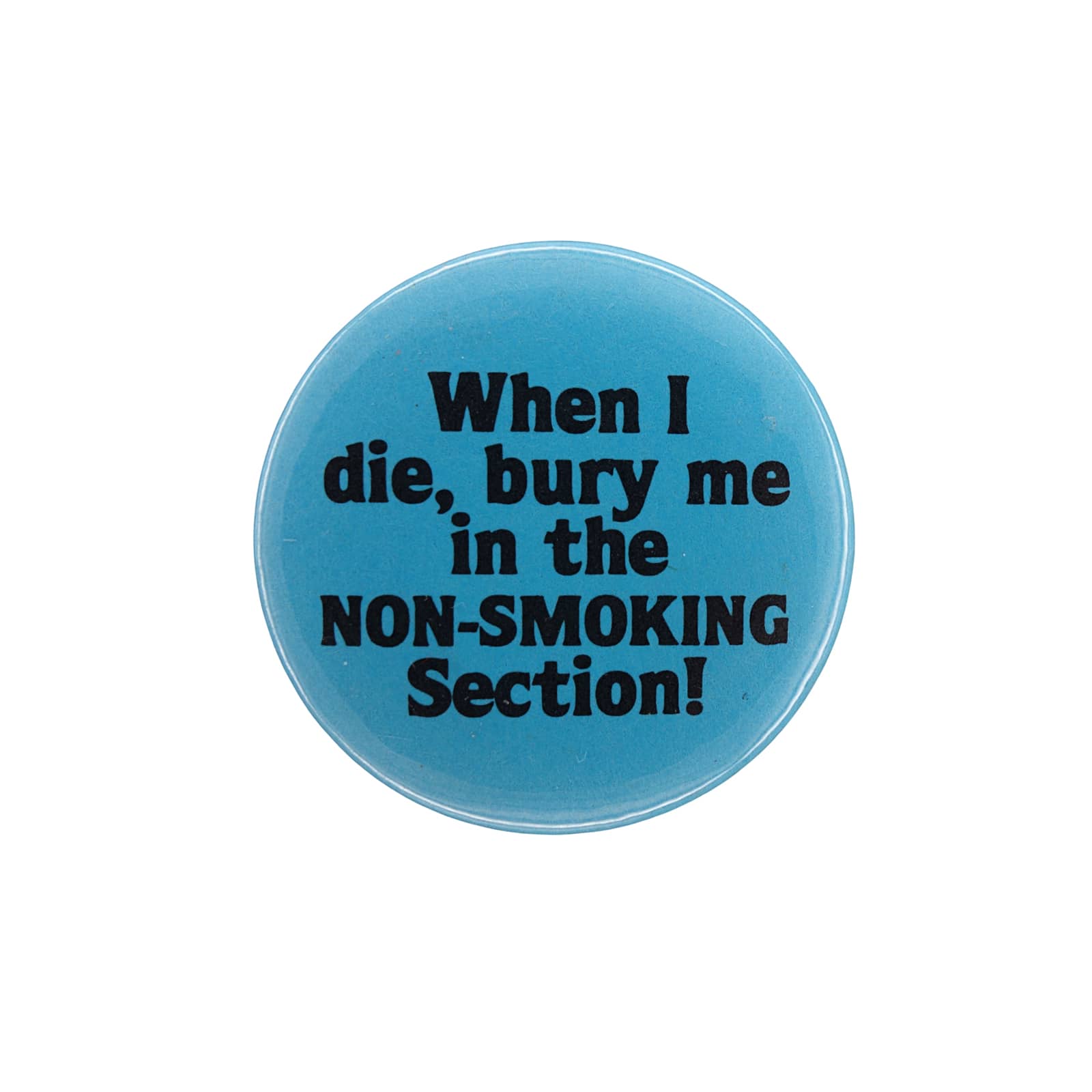When I die, bury me in the NON-SMOKING Section缶バッジ