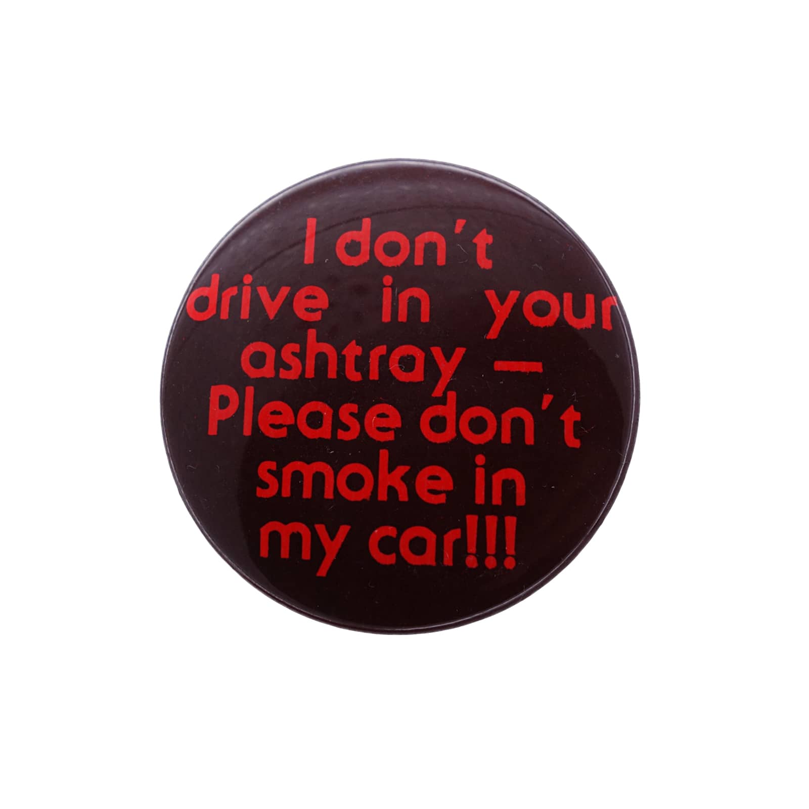 I don't drive in your ashtray 缶バッジ バッチ